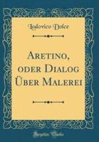 Aretino, Oder Dialog Uber Malerei (Classic Reprint)
