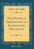 Der Winter in Oberagypten ALS Klimatisches Heilmittel (Classic Reprint)