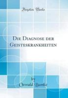 Die Diagnose Der Geisteskrankheiten (Classic Reprint)