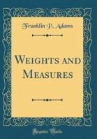 Weights and Measures (Classic Reprint)