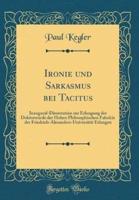 Ironie Und Sarkasmus Bei Tacitus