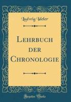 Lehrbuch Der Chronologie (Classic Reprint)