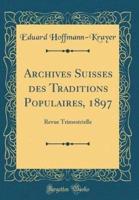 Archives Suisses Des Traditions Populaires, 1897
