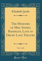 The Memoirs of Mrs. Sophia Baddeley, Late of Drury Lane Theatre, Vol. 1 of 6 (Classic Reprint)