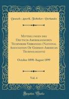 Mitteilungen Des Deutsch-Amerikanischen Techniker-Verbandes (National Association of German-American Technologists), Vol. 4