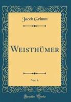 Weisthumer, Vol. 6 (Classic Reprint)