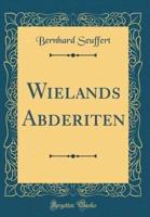Wielands Abderiten (Classic Reprint)