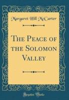 The Peace of the Solomon Valley (Classic Reprint)