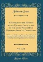 A Summary of the History of the English Church, and of the Sects Which Have Departed from Its Communion, Vol. 1 of 2