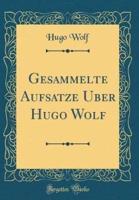 Gesammelte Aufsatze Uber Hugo Wolf (Classic Reprint)