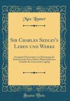Sir Charles Sedley's Leben Und Werke