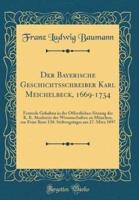 Der Bayerische Geschichtsschreiber Karl Meichelbeck, 1669-1734