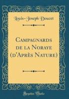 Campagnards De La Noraye (d'Aprï¿½s Nature) (Classic Reprint)