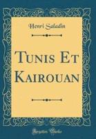 Tunis Et Kairouan (Classic Reprint)