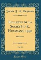 Bulletin De La Societe J.-K. Huysmans, 1990, Vol. 25