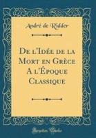 De L'Idee De La Mort En Grece A L'Epoque Classique (Classic Reprint)