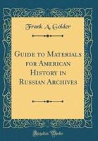 Guide to Materials for American History in Russian Archives (Classic Reprint)