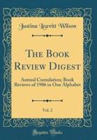 The Book Review Digest, Vol. 2