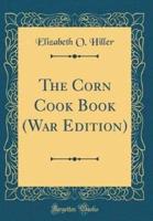 The Corn Cook Book (War Edition) (Classic Reprint)