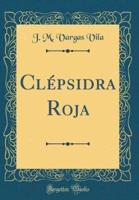 Clepsidra Roja (Classic Reprint)