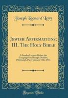 Jewish Affirmations; III. The Holy Bible