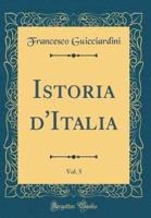 Istoria d'Italia, Vol. 5 (Classic Reprint)