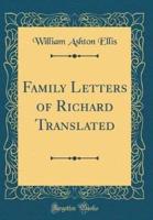 Family Letters of Richard Translated (Classic Reprint)
