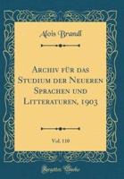 Archiv Fur Das Studium Der Neueren Sprachen Und Litteraturen, 1903, Vol. 110 (Classic Reprint)