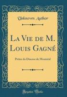 La Vie De M. Louis Gagne