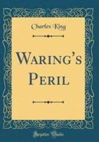 Waring's Peril (Classic Reprint)