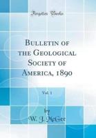Bulletin of the Geological Society of America, 1890, Vol. 1 (Classic Reprint)