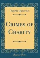 Crimes of Charity (Classic Reprint)