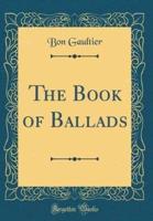 The Book of Ballads (Classic Reprint)