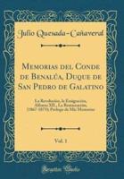 Memorias Del Conde De Benalï¿½a, Duque De San Pedro De Galatino, Vol. 1