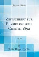 Zeitschrift Fur Physiologische Chemie, 1892, Vol. 16 (Classic Reprint)
