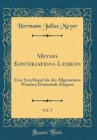 Meyers Konversations-Lexikon, Vol. 5