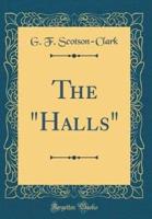 The "Halls" (Classic Reprint)