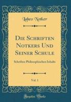 Die Schriften Notkers Und Seiner Schule, Vol. 1