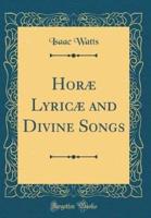 Horae Lyricae and Divine Songs (Classic Reprint)