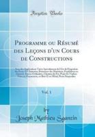 Programme Ou Resume Des Lecons D'Un Cours De Constructions, Vol. 1