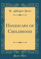 Handicaps of Childhood (Classic Reprint)