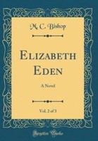 Elizabeth Eden, Vol. 2 of 3