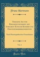 Therapie Akuter Krankheitsformen Mit Inbegriff Einiger Kinder-Und Frauenzimmerkrankheiten, Vol. 2