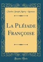 La Pleiade Francoise (Classic Reprint)