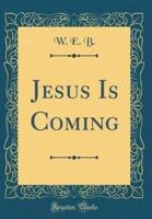 Jesus Is Coming (Classic Reprint)