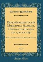 Denkwurdigkeiten Des Marschalls Marmont, Herzogs Von Ragusa, Von 1792 Bis 1841, Vol. 7