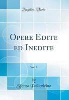 Opere Edite Ed Inedite, Vol. 5 (Classic Reprint)