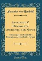 Alexander V. Humboldt's Ansichten Der Natur