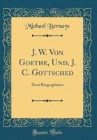 J. W. Von Goethe, Und, J. C. Gottsched