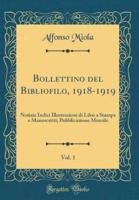 Bollettino Del Bibliofilo, 1918-1919, Vol. 1